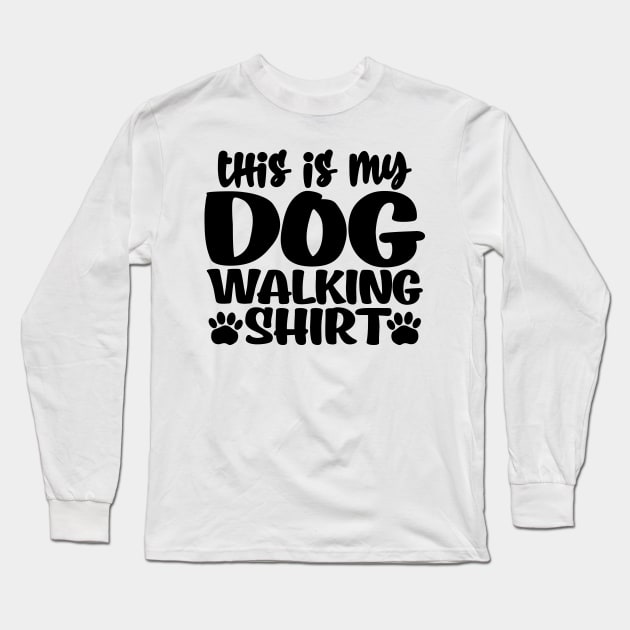 This is my dog walking shirt Long Sleeve T-Shirt by colorsplash